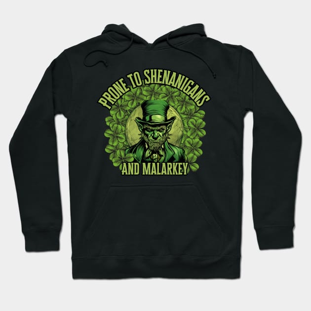 Prone To Shenanigans And Malarkey, St. Patricks Day Hoodie by Pattyld